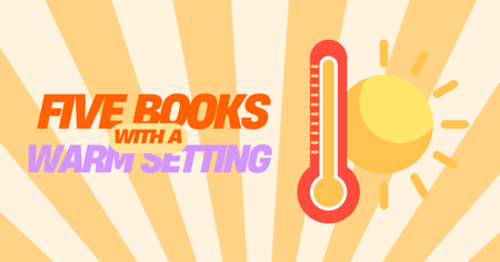 Five Books with a Warm Setting